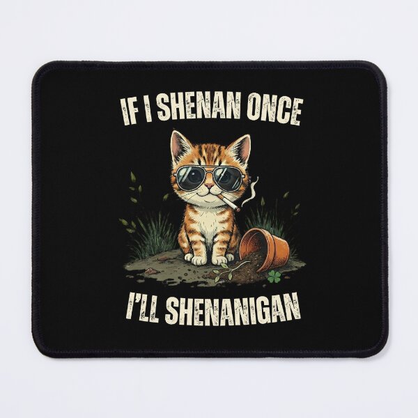 Item preview, If I Shenan Once I'll Shenanigan Cool Cat Meme designed and sold by LunaMagicStudio.