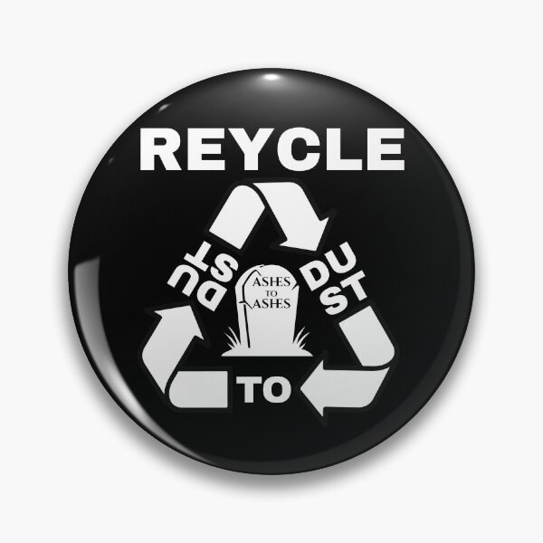 Item preview, RECYCLE. Dust to dust, ashes to ashes. designed and sold by GAT74.