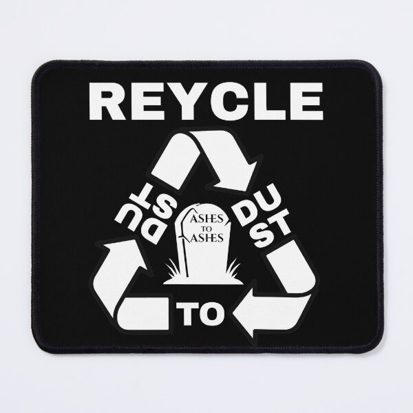 Item preview, RECYCLE. Dust to dust, ashes to ashes. designed and sold by GAT74.