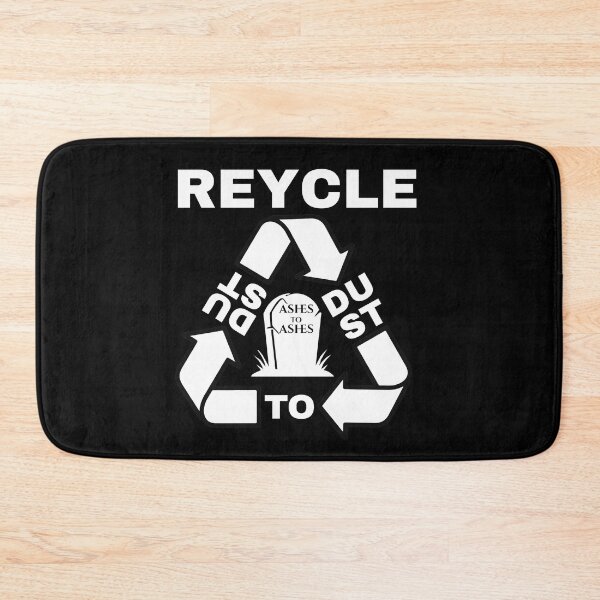 Item preview, RECYCLE. Dust to dust, ashes to ashes. designed and sold by GAT74.