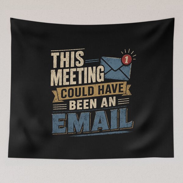 Item preview, This Meeting Could Have Been an Email designed and sold by zoes-ink.