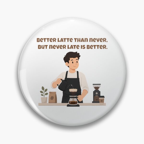 Item preview, Better Latte Than Never, But Never Late Is Better - Clever Coffee Pun designed and sold by Latitude 1°N.
