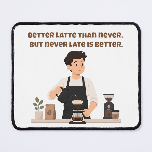 Item preview, Better Latte Than Never, But Never Late Is Better - Clever Coffee Pun designed and sold by Latitude 1°N.