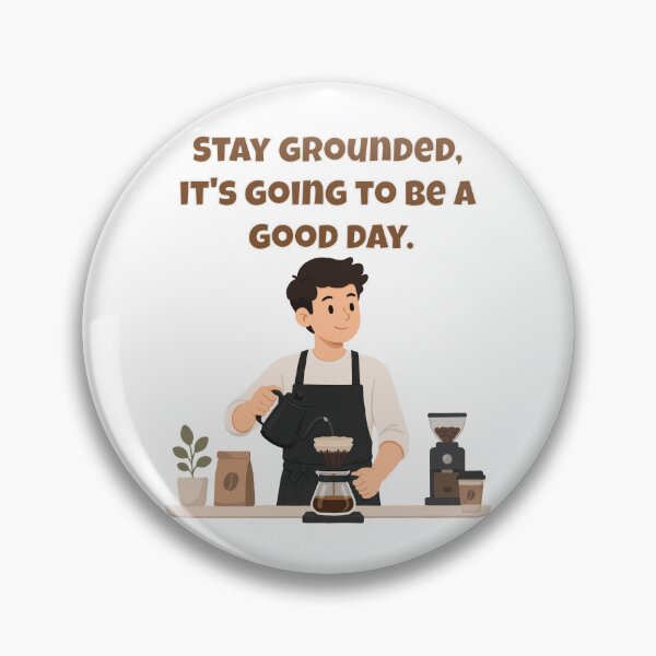 Item preview, Stay Grounded, It's Going To Be A Good Day - Inspirational Coffee Pun  designed and sold by Latitude 1°N.