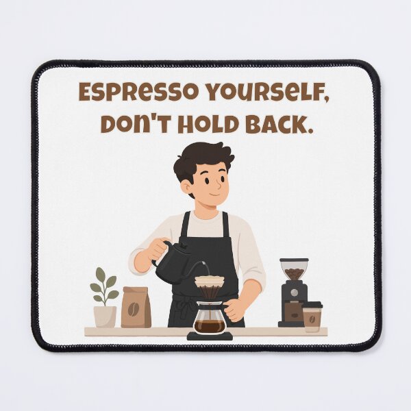 Item preview, Espresso Yourself, Don't Hold Back - Bold Coffee Pun Barista Empowerment designed and sold by Latitude 1°N.