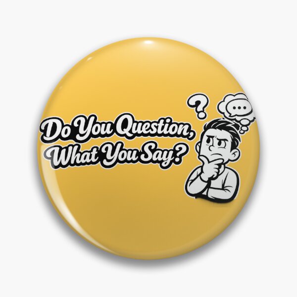 Item preview, Do You Question What You Say designed and sold by DesignPrePress.