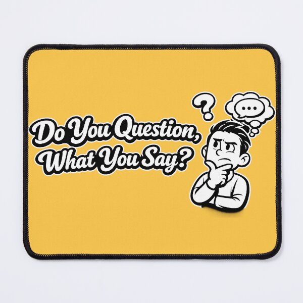 Item preview, Do You Question What You Say designed and sold by DesignPrePress.