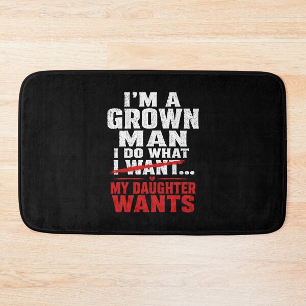 Item preview, I'm A Grown Man I Do What My Daughter  designed and sold by zoes-ink.