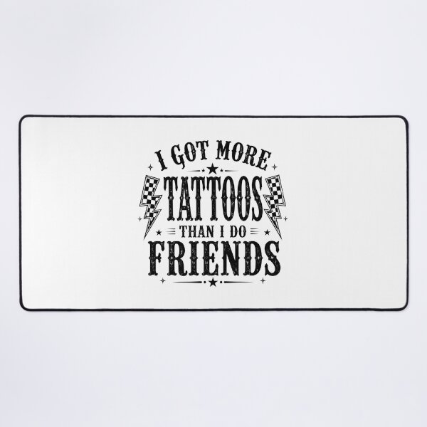 Item preview, I Got More Tattoos Than Friends designed and sold by zoes-ink.