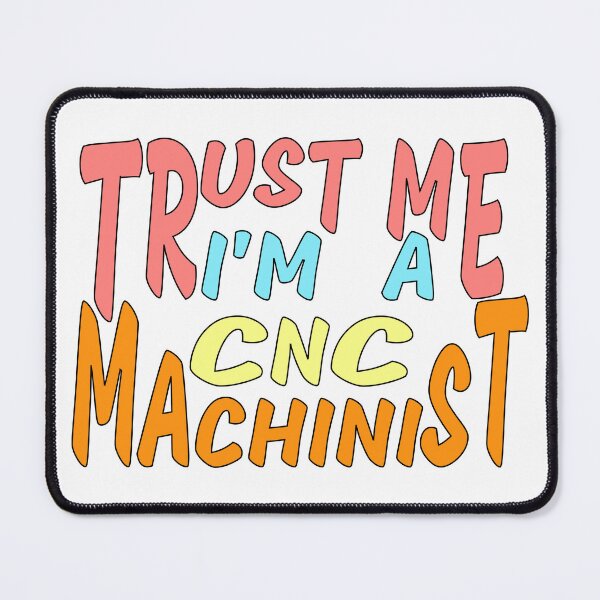 Item preview, trust me i'm a CNC Machinist designed and sold by sednalafandy79.