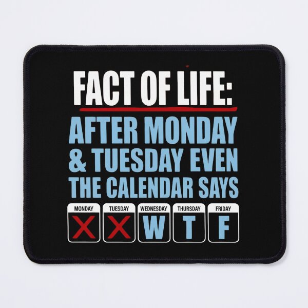 Item preview, Funny Calendar Saying Fact Of Life WTF After Monday Tuesday designed and sold by haitrieuic96.