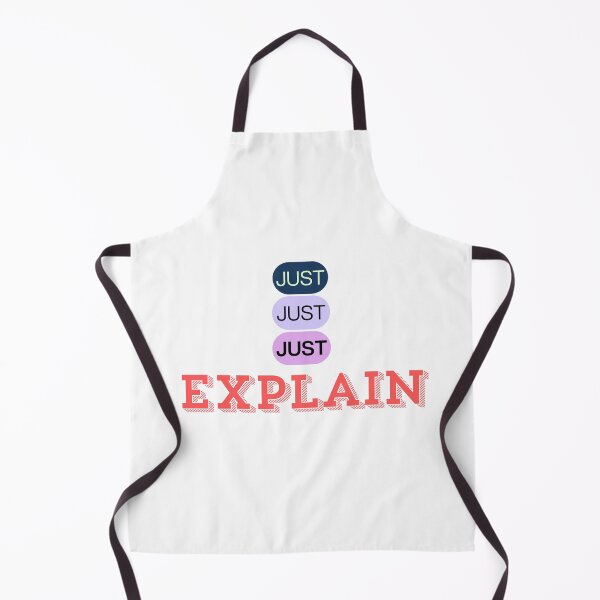 Item preview, Just Just Just Explain designed and sold by ArtistTejal.