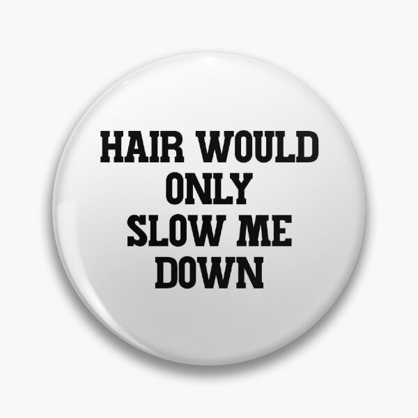 Item preview, Hair Would Only Slow Me Down designed and sold by ChungusLiving.