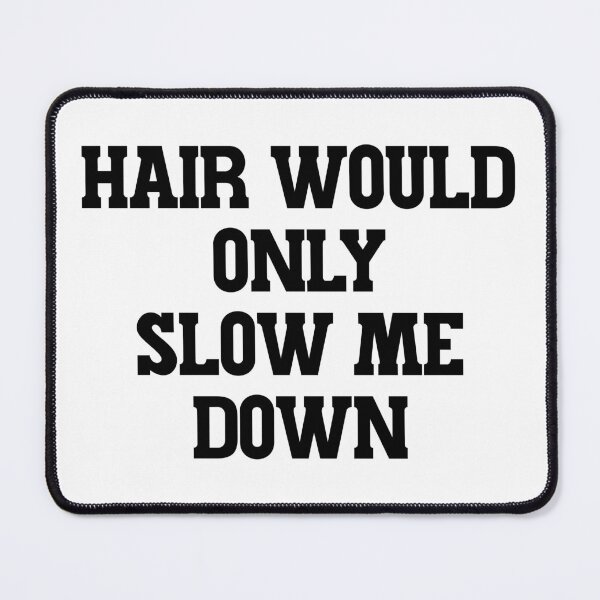 Item preview, Hair Would Only Slow Me Down designed and sold by ChungusLiving.