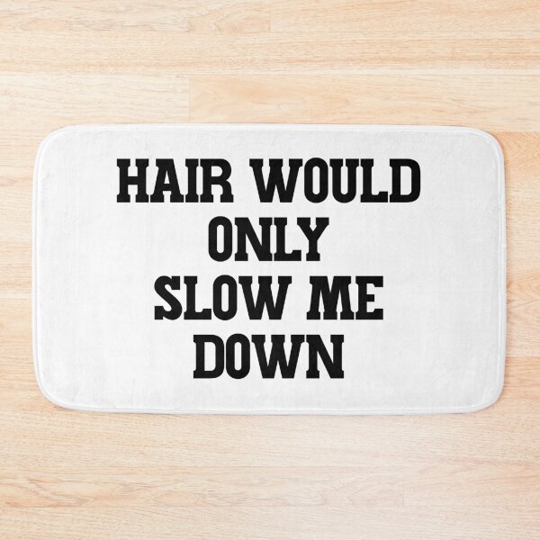 Item preview, Hair Would Only Slow Me Down designed and sold by ChungusLiving.
