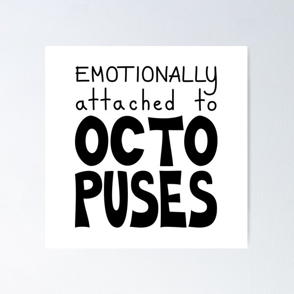 Item preview, Emotionally Attached To Octopuses, Ocean Quote designed and sold by Mooi Studio.