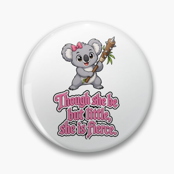 Item preview, Though she be little, she be fierce. Koala designed and sold by DaveNeurotic.
