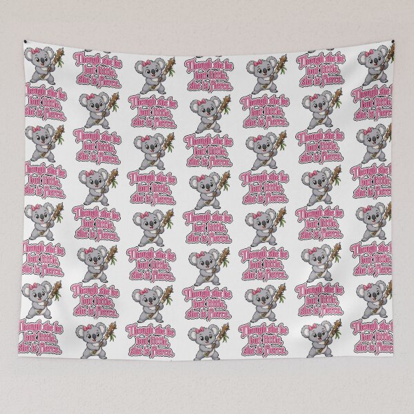 Item preview, Though she be little, she be fierce. Koala designed and sold by DaveNeurotic.
