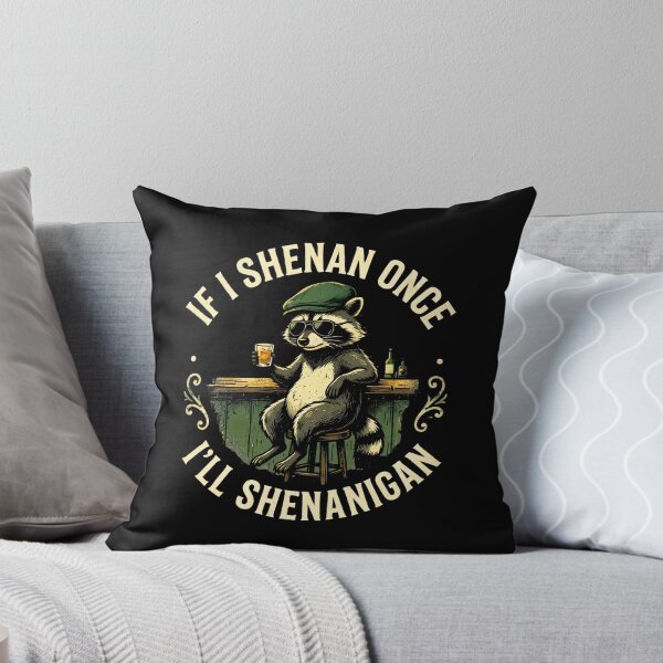 Item preview, If I Shenan Once I'll Shenanigan Irish Raccoon designed and sold by LunaMagicStudio.