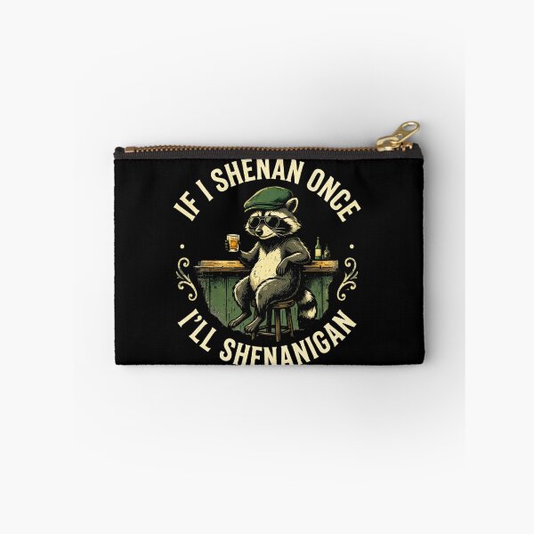 Item preview, If I Shenan Once I'll Shenanigan Irish Raccoon designed and sold by LunaMagicStudio.