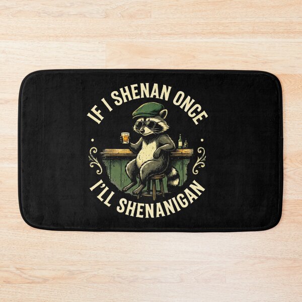 Item preview, If I Shenan Once I'll Shenanigan Irish Raccoon designed and sold by LunaMagicStudio.