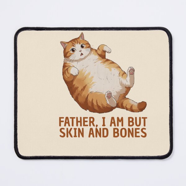 Item preview, Funny Fat Cat Meme -Father, I Am But Skin and Bones Cute Orange Tabby Graphic designed and sold by ZyxDes.