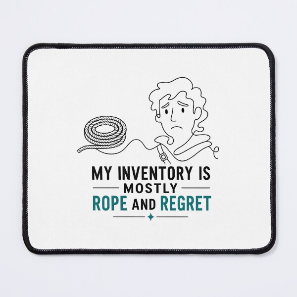 Item preview, My Inventory Is Mostly Rope And Regret Adventurer Art designed and sold by Fenay Designs.