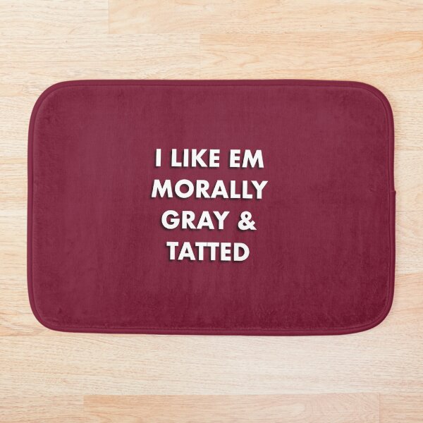 Item preview, I Like Em Morally Gray & Tatted designed and sold by ShardStudios.