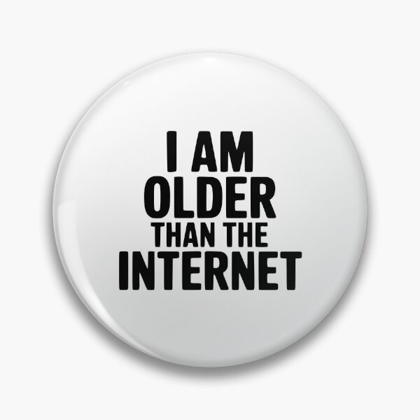 Item preview, I Am Older Than The Internet designed and sold by Frank Ring.