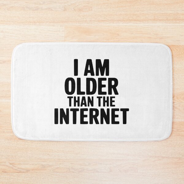 Item preview, I Am Older Than The Internet designed and sold by Frank Ring.