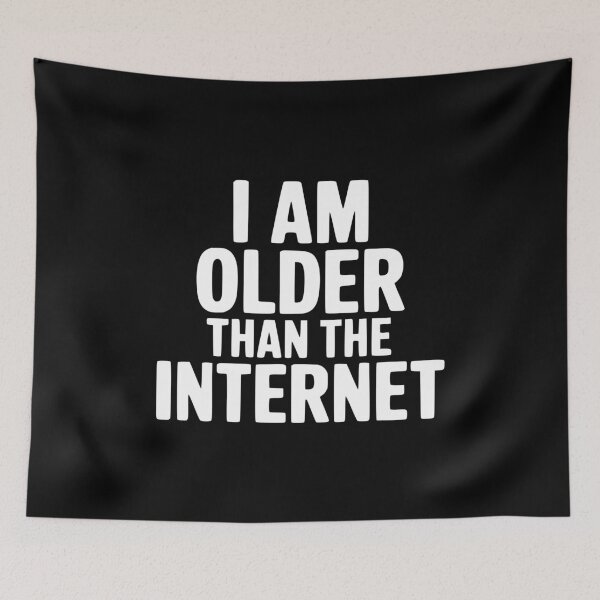 Item preview, I Am Older Than The Internet designed and sold by Frank Ring.
