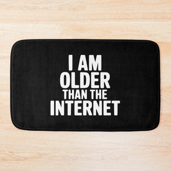 Item preview, I Am Older Than The Internet designed and sold by Frank Ring.