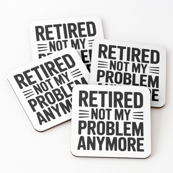 Item preview, Retired Not My Problem Anymore designed and sold by Frank Ring.