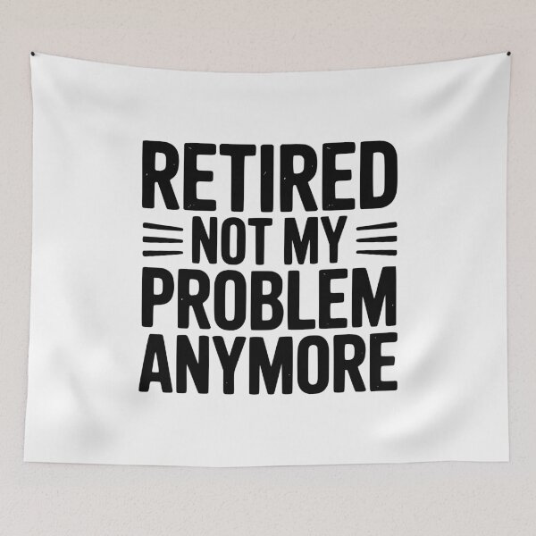 Item preview, Retired Not My Problem Anymore designed and sold by Frank Ring.