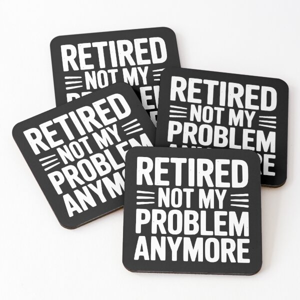 Item preview, Retired Not My Problem Anymore designed and sold by Frank Ring.