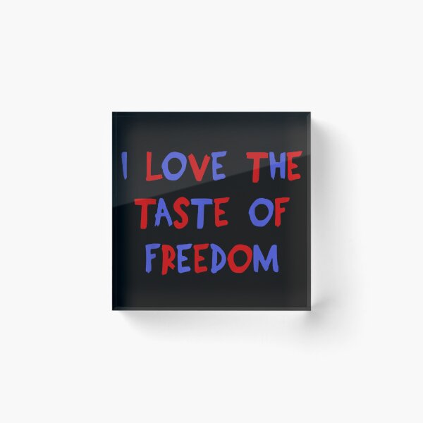 Item preview, I Love The Taste Of Freedom Patriotic Funny Sarcastic Quote Red Blue designed and sold by PhocoNibict.