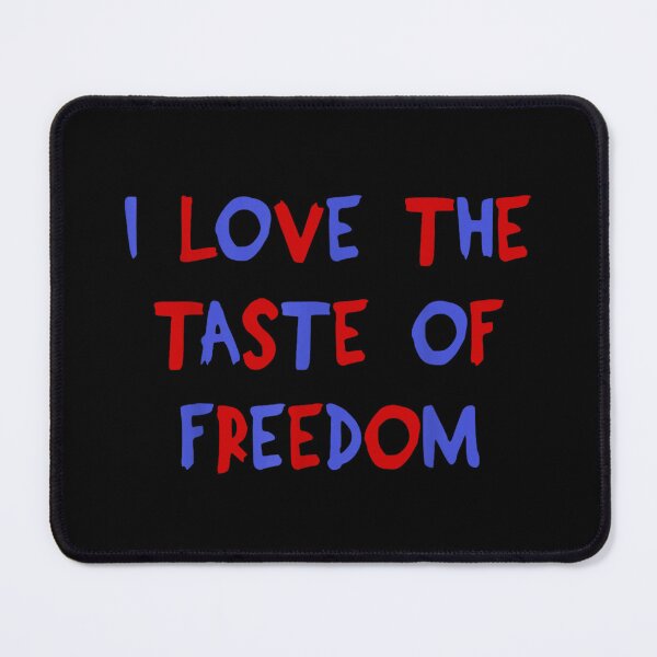 Item preview, I Love The Taste Of Freedom Patriotic Funny Sarcastic Quote Red Blue designed and sold by PhocoNibict.