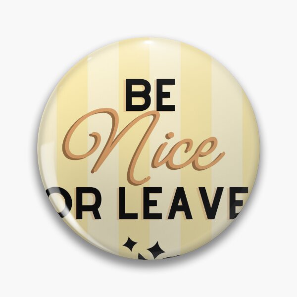 Item preview, Be nice or leave designed and sold by SKPB.