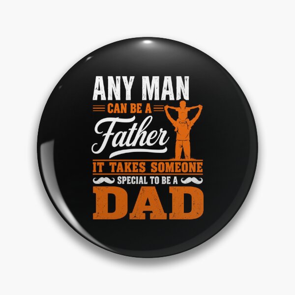 Item preview, Any Man Can Be A Father It Takes Someone Special To Be A Dad Father Appreciation designed and sold by FormalDehyena.