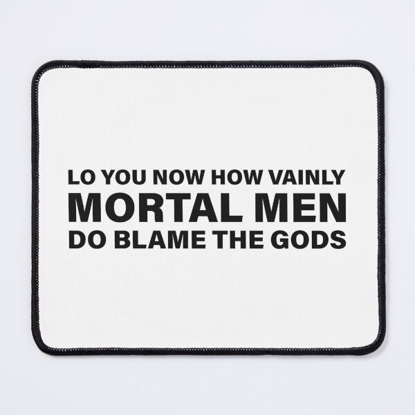 Item preview, Lo You Now, How Vainly Mortal Men Do Blame the Gods! — The Odyssey Quote (White Version) designed and sold by LiteraryRelics.
