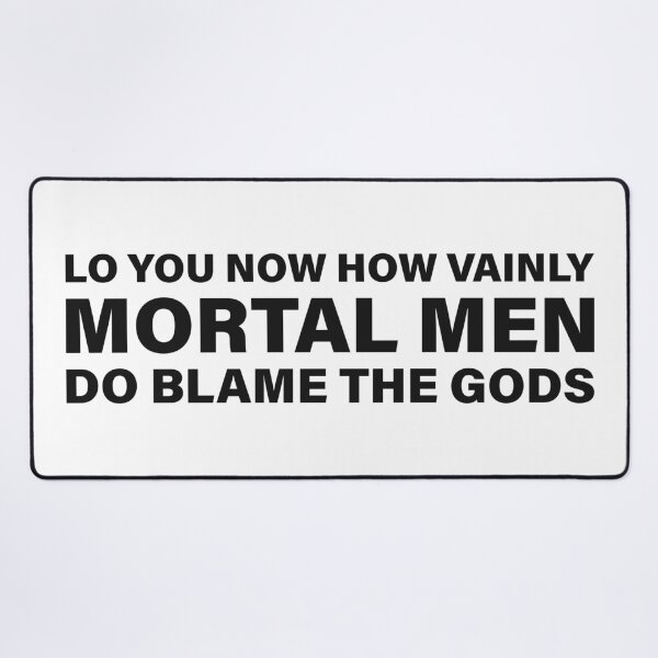 Item preview, Lo You Now, How Vainly Mortal Men Do Blame the Gods! — The Odyssey Quote (White Version) designed and sold by LiteraryRelics.