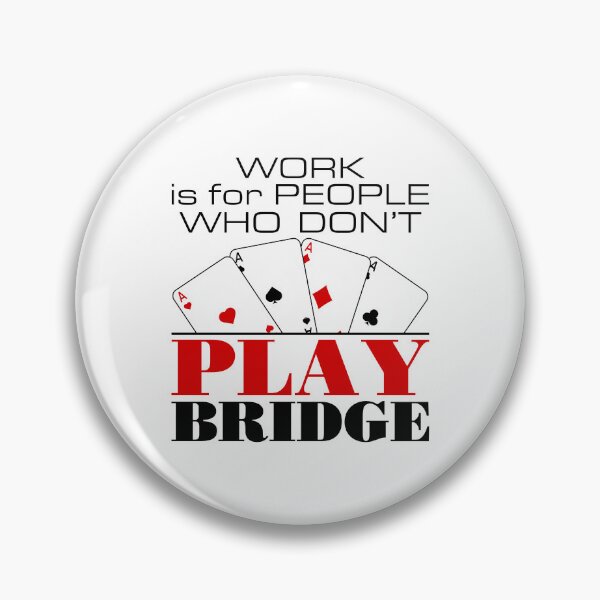 Item preview, Work Is for People Who Don't Play Bridge Funny Player designed and sold by jaygo.