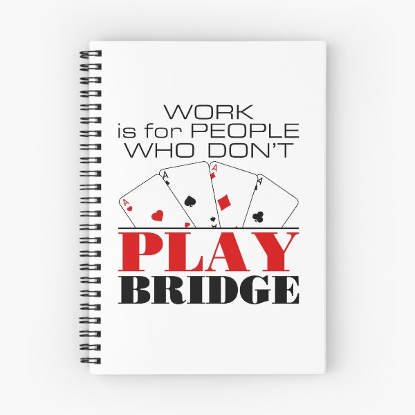 Item preview, Work Is for People Who Don't Play Bridge Funny Player designed and sold by jaygo.