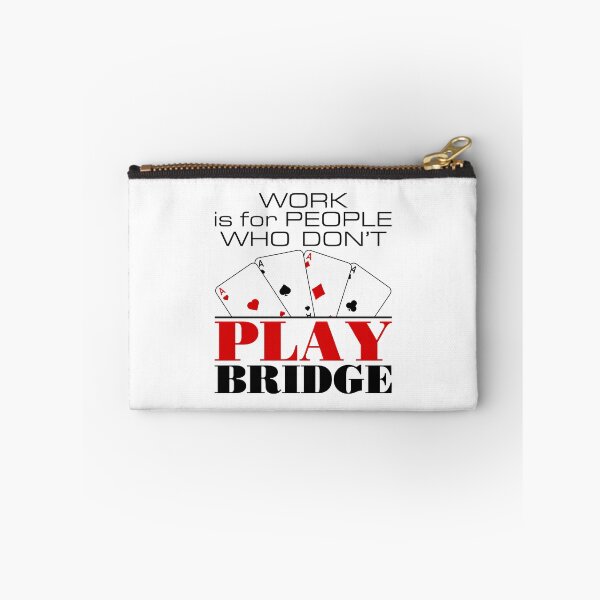 Item preview, Work Is for People Who Don't Play Bridge Funny Player designed and sold by jaygo.