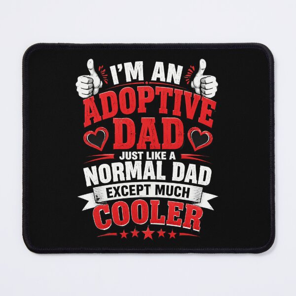 Item preview, I'm An Adoptive Dad Just Like A Normal Dad Except Much Cooler Adoptive Father Parent designed and sold by FormalDehyena.