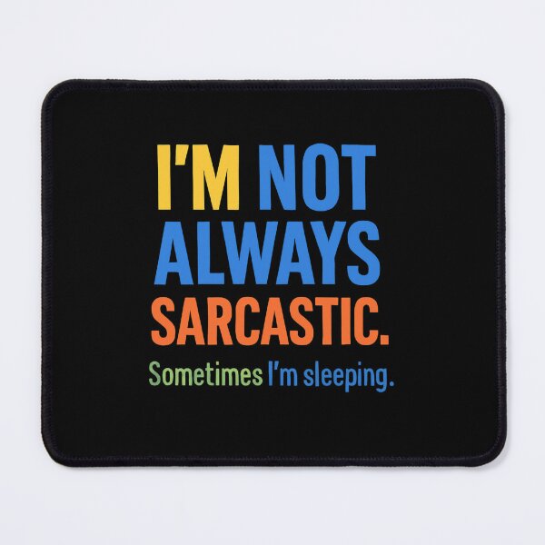 Item preview, Not Always Sarcastic designed and sold by SiarheiYur.
