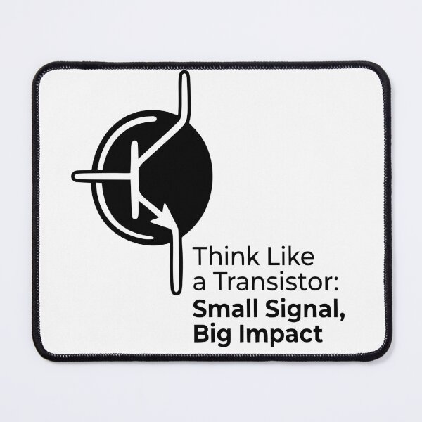 Item preview, Think Like a Transistor Small Signal Big Impact - Funny Electronics Engineer Gift designed and sold by Sekla-Studio.
