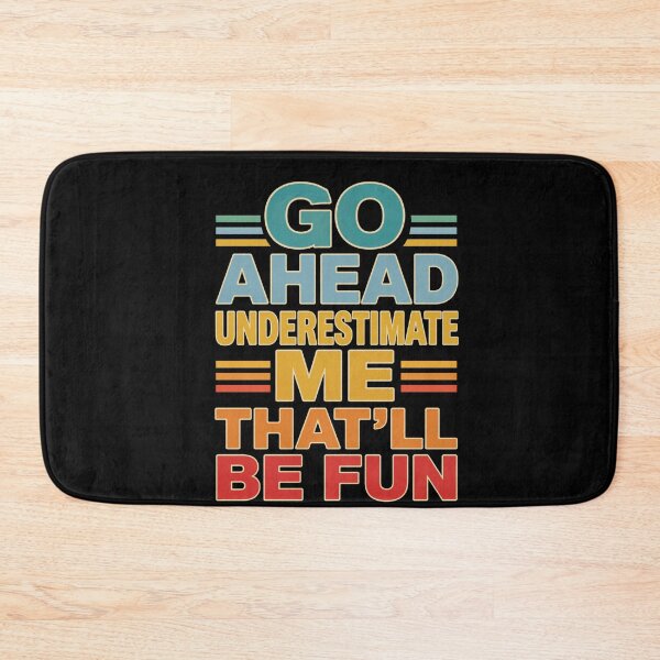 Item preview, Go Ahead Underestimate Me That'll Be Fun Sarcastic Confidence Motivation designed and sold by FormalDehyena.