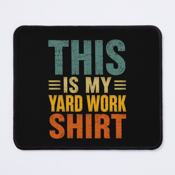 Item preview, This Is My Yard Work Homeowner Gardener Lawn Care designed and sold by FormalDehyena.