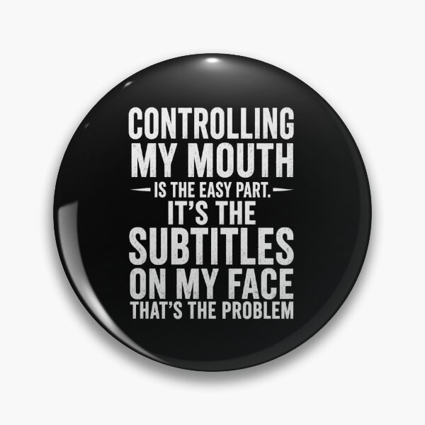 Item preview, It's The Subtitles On My Face That's The Problem Sarcastic Quote Funny Personality Humor designed and sold by FormalDehyena.